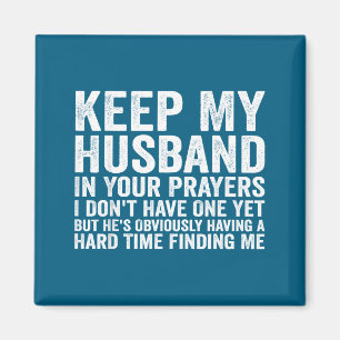 Keep My Husband In Your Prayers Funny Saying Quote Magnet