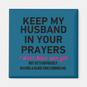 Keep My Husband In Your Prayers Funny Saying Quote Magnet