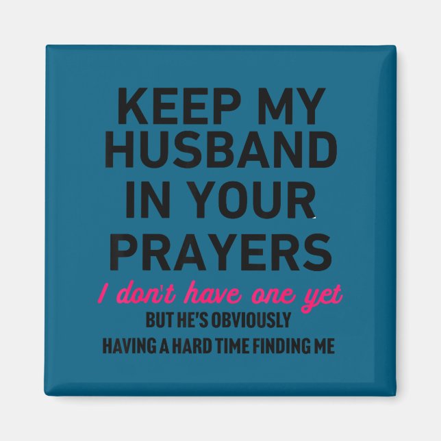 Keep My Husband In Your Prayers Funny Saying Quote Magnet (Front)