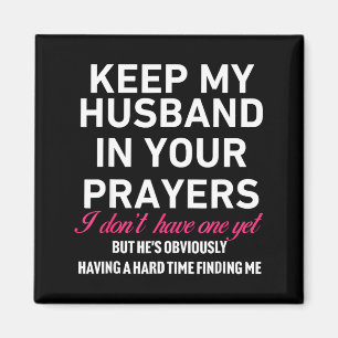 Keep My Husband In Your Prayers Funny Saying Quote Magnet