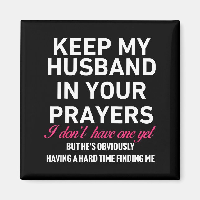 Keep My Husband In Your Prayers Funny Saying Quote Magnet (Front)