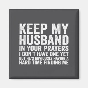 Keep My Husband In Your Prayers Funny Saying Quote Magnet
