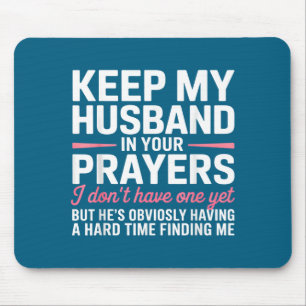 Keep My Husband In Your Prayers Funny Saying Quote Mouse Pad