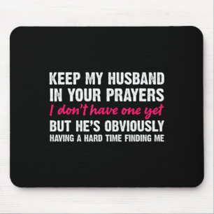 Keep My Husband In Your Prayers Funny Saying Quote Mouse Pad