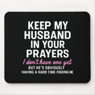 Keep My Husband In Your Prayers Funny Saying Quote Mouse Pad
