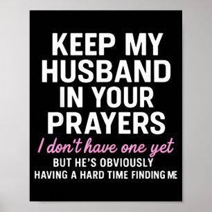 Keep My Husband In Your Prayers Funny Saying Quote Poster
