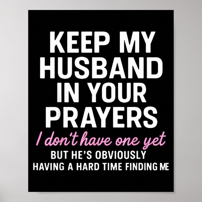 Keep My Husband In Your Prayers Funny Saying Quote Poster (Front)