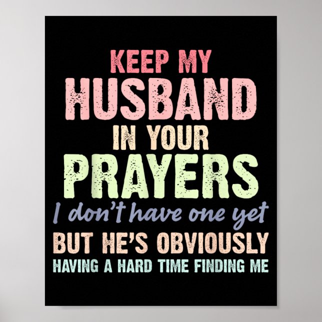 Keep My Husband In Your Prayers Funny Saying Quote Poster (Front)