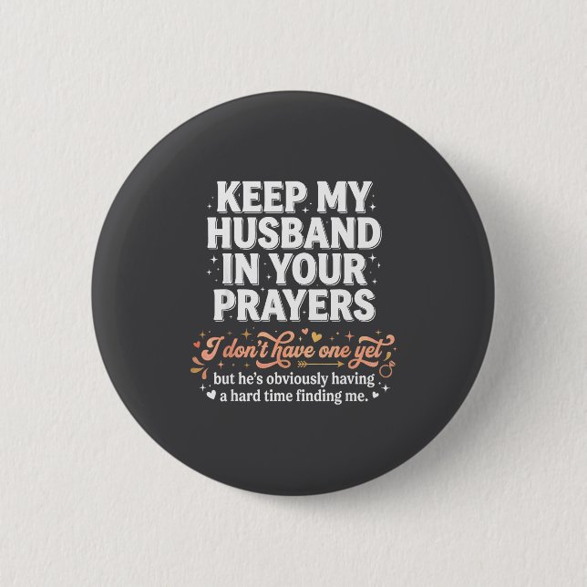 Keep My Husband In Your Prayers _ Funny Single Wom 2 Inch Round Button (Front)