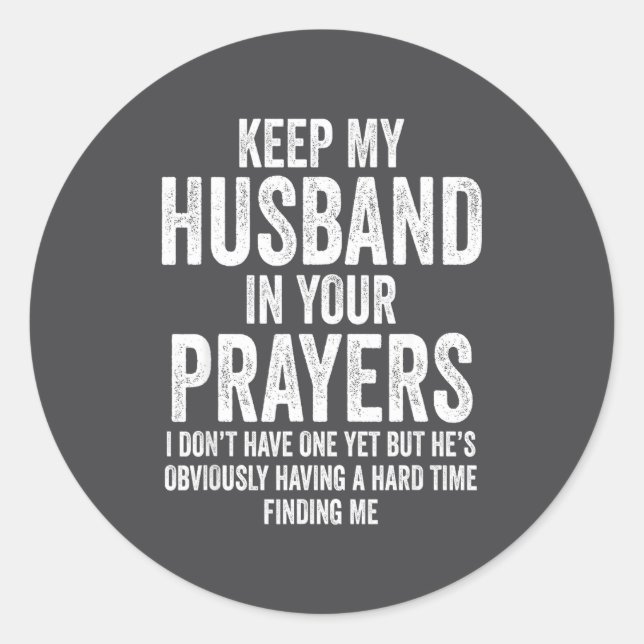 Keep My Husband In Your Prayers Funny Singles Humo Classic Round Sticker (Front)