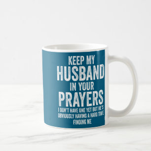Keep My Husband In Your Prayers Funny Singles Humo Coffee Mug