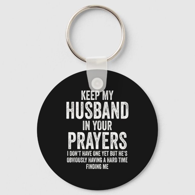 Keep My Husband In Your Prayers Funny Singles Humo Keychain (Front)
