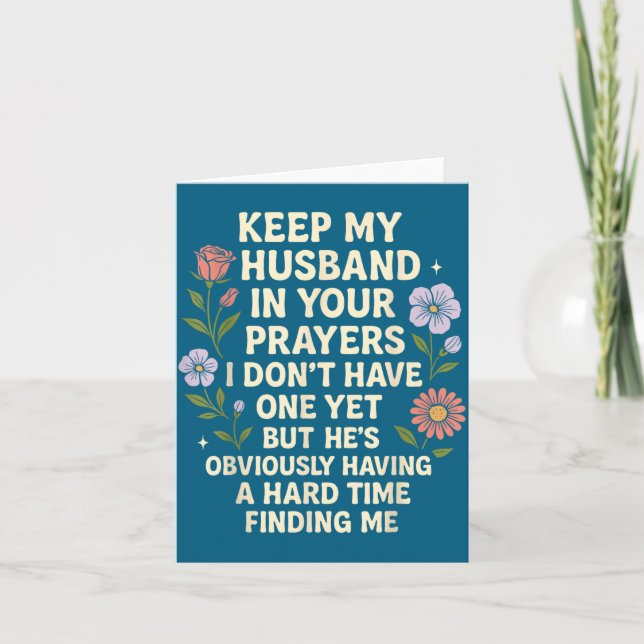 Keep My Husband In Your Prayers I Don’t Have One Y Card (Front)