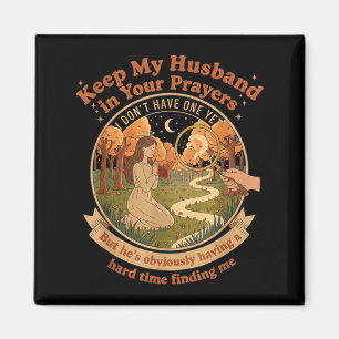 Keep My Husband In Your Prayers I Don't Have One Y Magnet