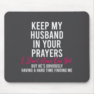 Keep My Husband In Your Prayers I Don't Have One Y Mouse Pad