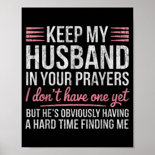 Keep My Husband In Your Prayers I Don't Have One Y Poster