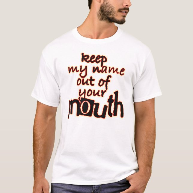 Keep my name out your mouth tees (Front)