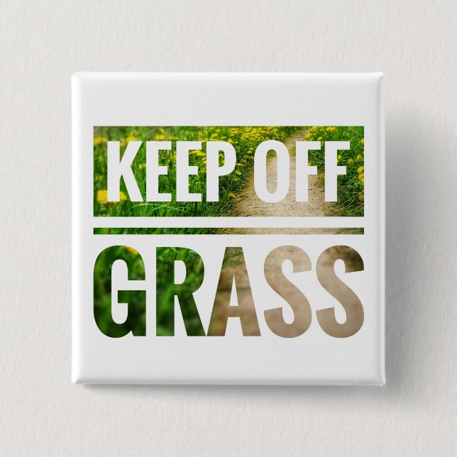 Keep off grass. 2 inch square button (Front)
