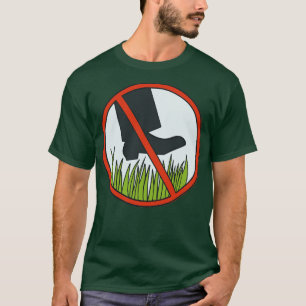Keep Off The Grass Sign Lawn T-Shirt