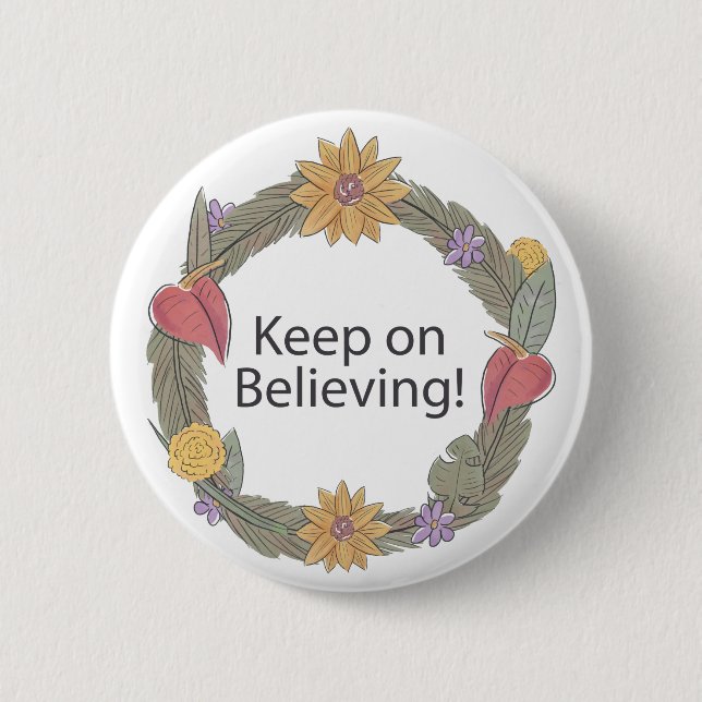 keep on believing 2 inch round button (Front)