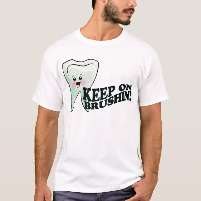 Keep On Brushing! T-Shirt (Front)