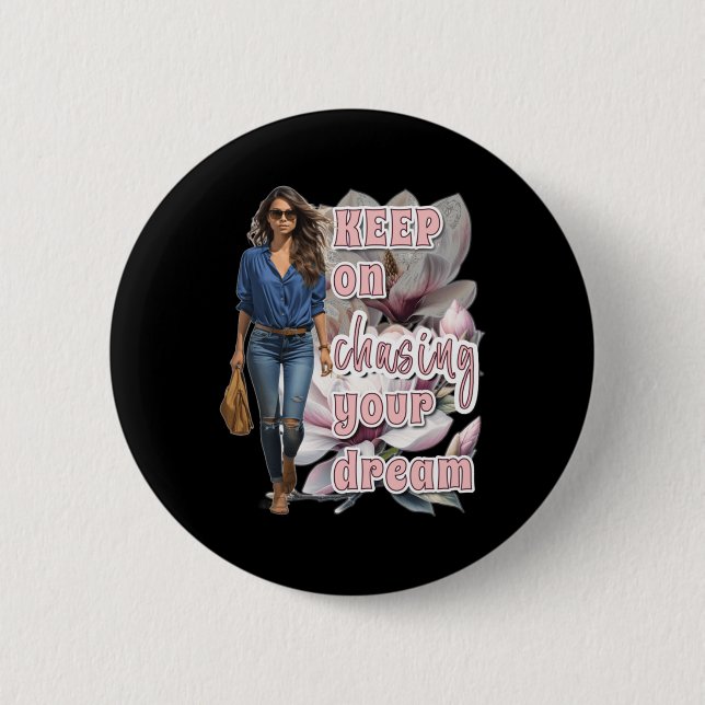Keep On Chasing Your Dream Sticker  2 Inch Round Button (Front)
