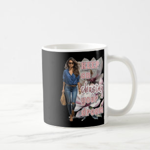 Keep On Chasing Your Dream Sticker  Coffee Mug