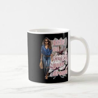 Keep On Chasing Your Dream Sticker Coffee Mug