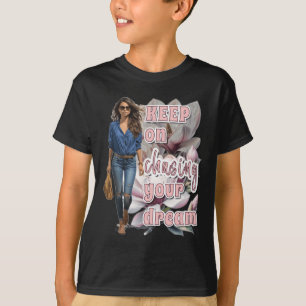 Keep On Chasing Your Dream Sticker  T-Shirt