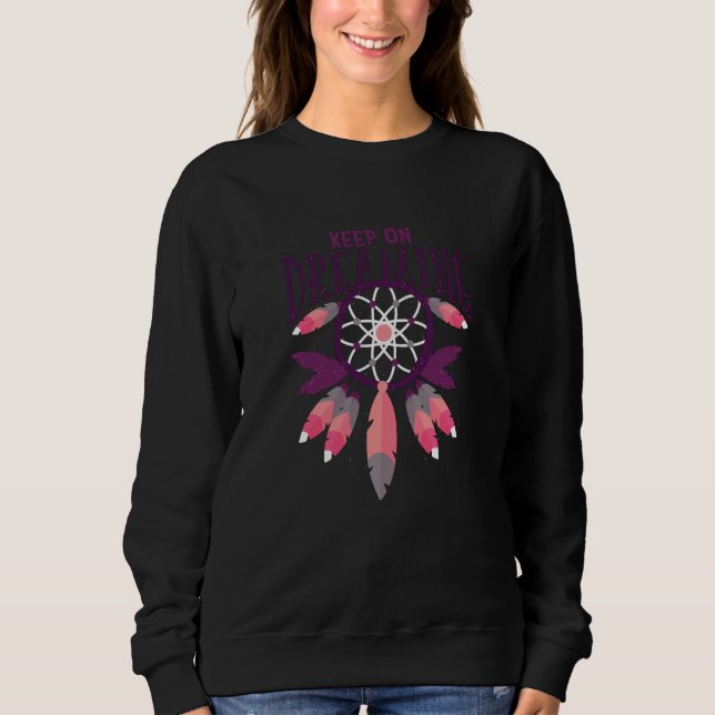 Keep On Dreaming Sweatshirt (Front)