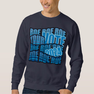 KEEP ON ROWING - ROE ROE ROE YOUR VOTE SWEATSHIRT