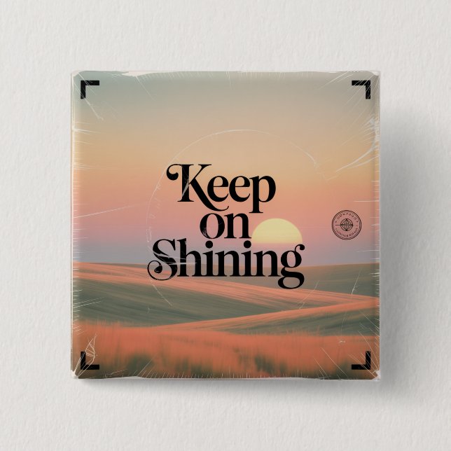 Keep On Shining 2 Inch Square Button (Front)