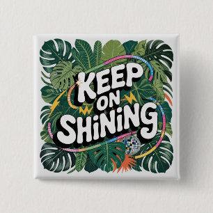 Keep On Shining 2 Inch Square Button