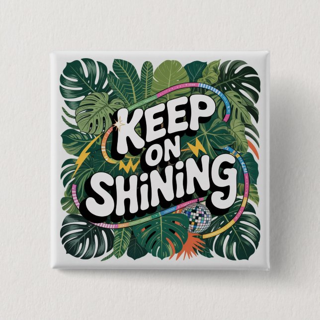 Keep On Shining 2 Inch Square Button (Front)