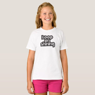 keep on shining inspiring quotes T-Shirt