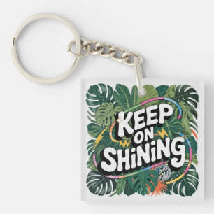 Keep On Shining Keychain