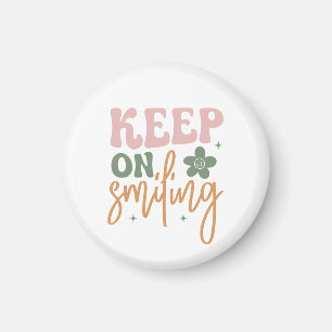 Keep On Smiling Inspirational Quote  Magnet