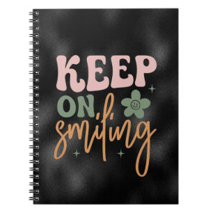 Keep On Smiling Inspirational Quote  Notebook