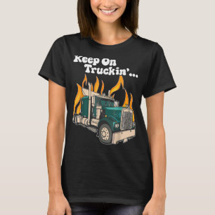 Keep On Truckin' Classic Car Outfits Trucking Dri T-Shirt