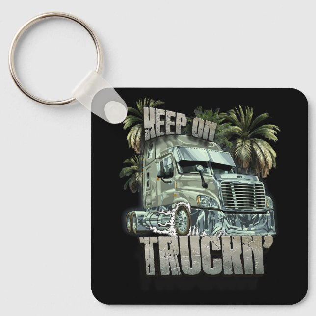 Keep On Truckin Semi Truck Driver Trucker Trucking Keychain (Front)