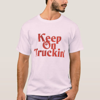 Keep On Truckin' T-Shirt