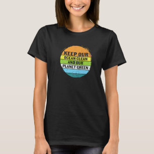 Keep Our Ocean Clean Planet Green Earth Day World  T-Shirt