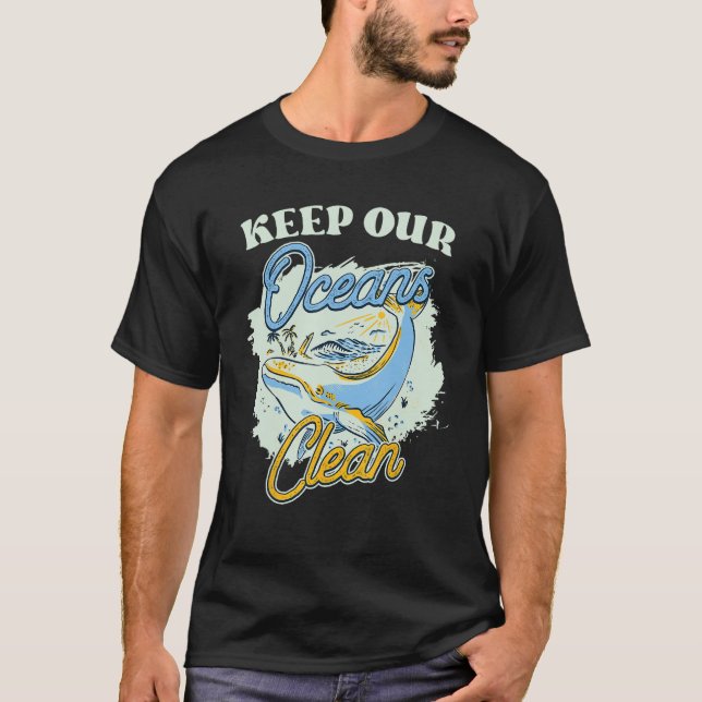 Keep Our Oceans Clean Save Protect Ocean Protectio T-Shirt (Front)