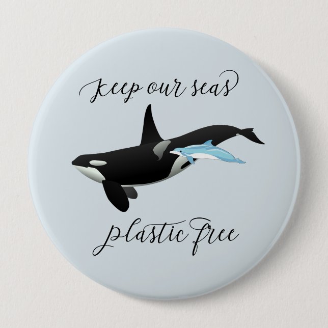 Keep our Seas Plastic Free Dolphin Killer Whale 4 Inch Round Button (Front)