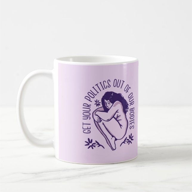 Keep Politics Out Of Our Bodies Mug (Left)