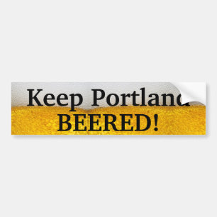 Keep Portland BEERED (II)! Bumper Sticker