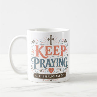 Keep Praying Daily Prayer Morning Devotional Coffee Mug