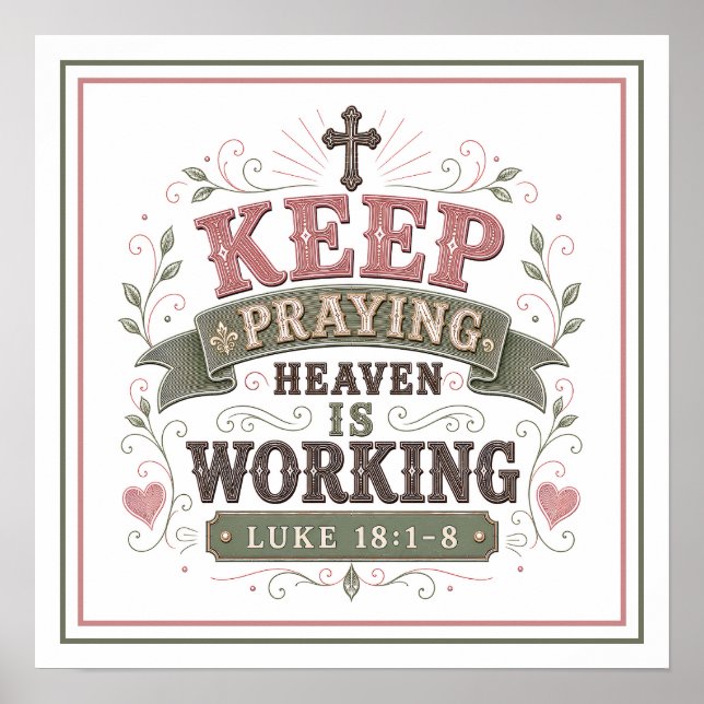 Keep Praying Heaven Is Working Christian Quotes Poster (Front)