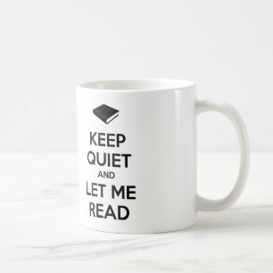 Keep Quiet and Let Me Read Coffee Mug