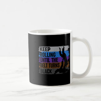 Keep Rolling Until The Belt Turns Black Brazilian Coffee Mug